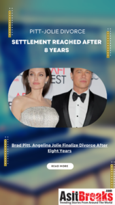 Brad Pitt, Angelina Jolie Finalize Divorce After Eight Years