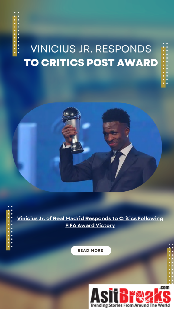 Vinicius Jr. of Real Madrid Addresses Critics After Winning the FIFA Award