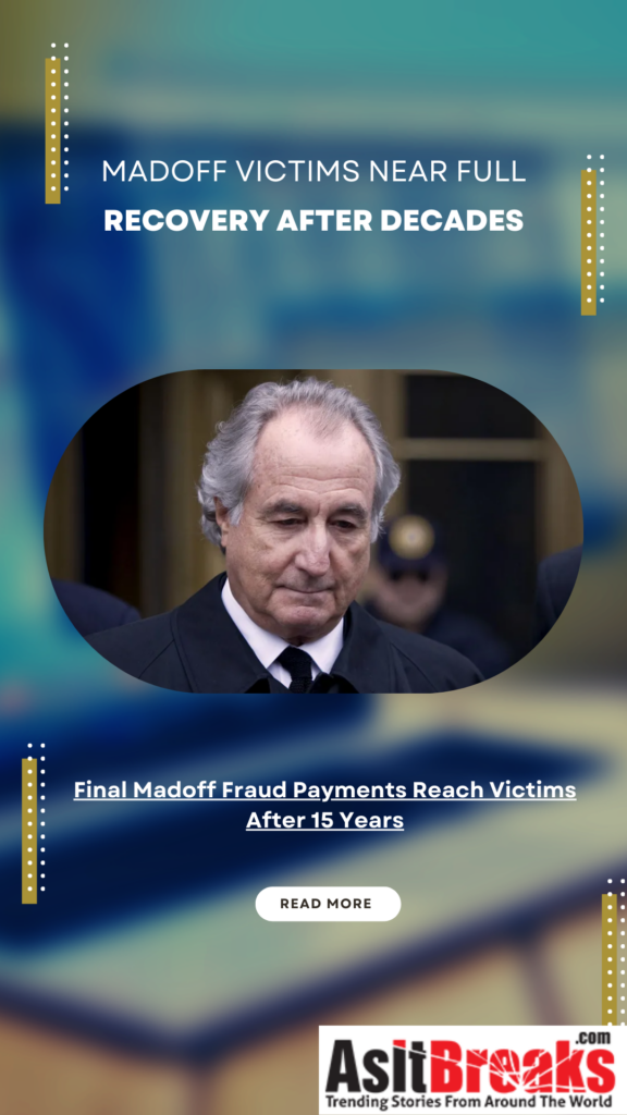 Final Madoff Fraud Payments Reach Victims After 15 Years