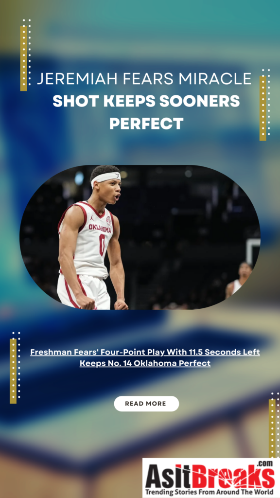 Freshman Fears' Four-Point Play With 11.5 Seconds Left Keeps No. 14 Oklahoma Perfect