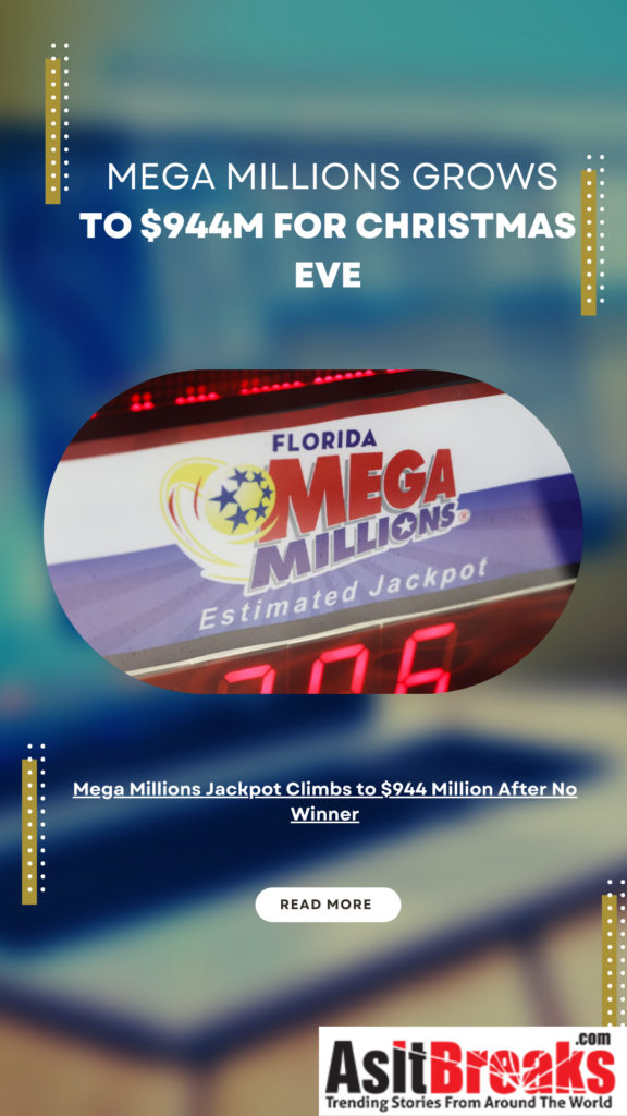 Mega Millions Jackpot Climbs to $944 Million After No Winner