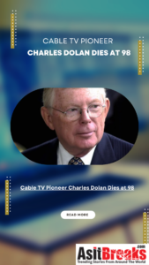 Cable TV Pioneer Charles Dolan Dies at 98