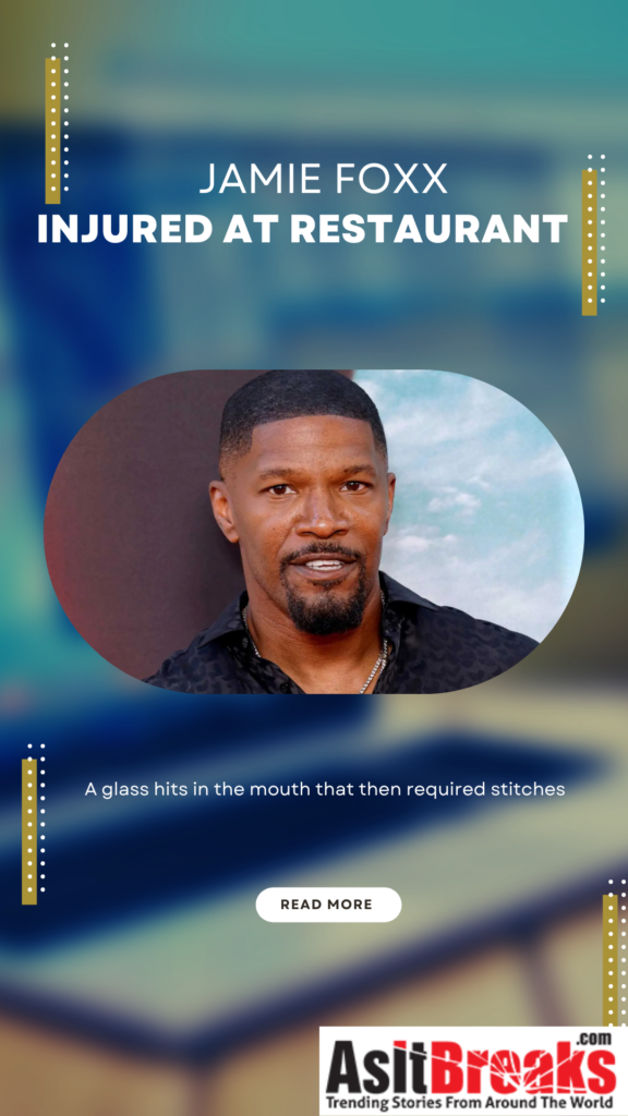 Jamie Foxx Injured At Restaurant