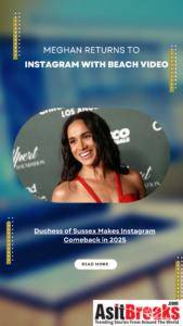 Duchess of Sussex Makes Instagram Comeback in 2025