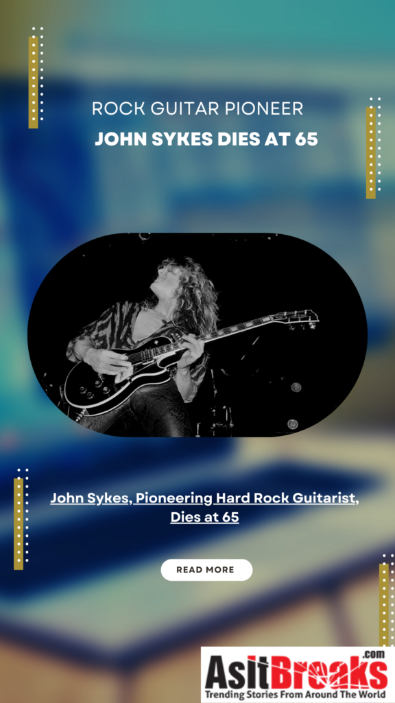 John Sykes, Pioneering Hard Rock Guitarist, Dies at 65